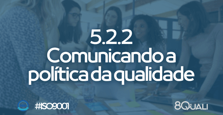 Item “5.2.2: Comunicando a política da qualidade” na ISO 9001:2015